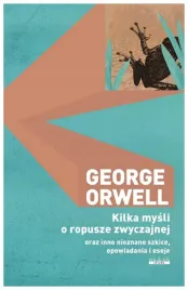 kilka-mysli-o-ropusze-zwyczajnej-oraz-inne-george-orwell