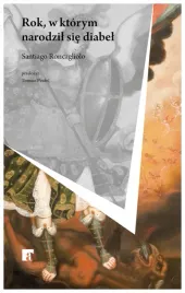 rok-w-ktorym-narodzil-sie-diabel-roncagliolo-santiago