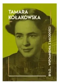 bylo-wspomnienia-z-mlodosci-tamara-kolakowska