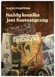 kazdy-komiks-jest-fantastyczny-maciej-parowski