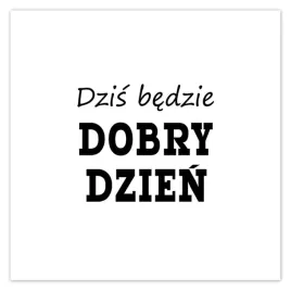 naklejki-50x50-dzis-bedzie-dobry-dzien