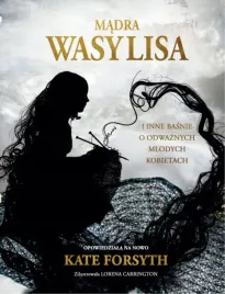 madra-wasylisa-i-inne-basnie-o-odwaznych-mlodych-kobietach