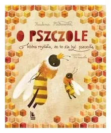 o-pszczole-ktora-myslala-ze-to-zle-byc-pszczola