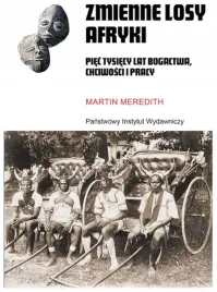 zmienne-losy-afryki-piec-tysiecy-lat-bogactwa-chciwosci-i-pracy-martin