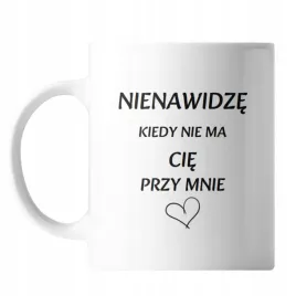 kubek-z-nadrukiem-ceramiczny-walentynki-prezent-nienawidze-jak-cie-nie-ma