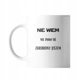 kubek-z-nadrukiem-ceramiczny-nie-wiem-zarobiony-prezent-smieszny-zabawny