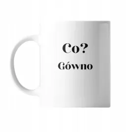 kubek-z-nadrukiem-ceramiczny-co-gow-prezent-smieszny-zabawny-tekst