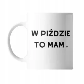 kubek-z-nadrukiem-ceramiczny-w-pi-to-mam-prezent-smieszny-zabawny-tekst