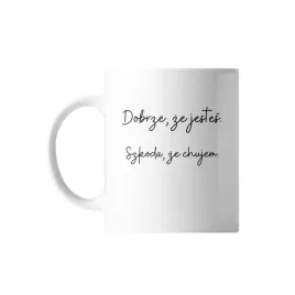 kubek-z-nadrukiem-ceramiczny-dobrze-ze-jestes-szkoda-ze-prezent-smieszny