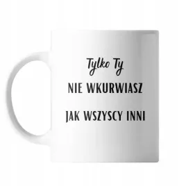 kubek-z-nadrukiem-ceramiczny-tylko-ty-nie-w-z-jak-smieszny-prezent