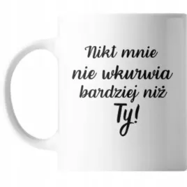 kubek-ceramiczny-z-nadrukiem-nikt-mnie-nie-w-a-bardziej-niz-ty-prezent