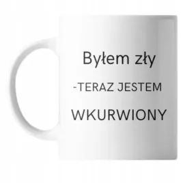 kubek-z-nadrukiem-ceramiczny-bylem-zly-teraz-jestem-w-y-na-prezent