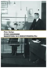 zycie-codzienne-nauczycieli-w-ii-rp-piotr-goldyn