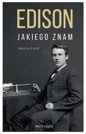 edison-jakiego-znam-henry-ford