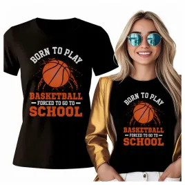 tshirt-born-to-play-basketball-forced-to-school