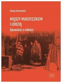 miedzy-miasteczkiem-i-lodzia-chava-rosenfarb