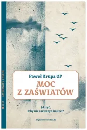 moc-z-zaswiatow-jak-zyc-zeby-nie-zauwazyc-smierci