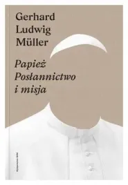 ludwig-muller-papiez-poslannictwo-i-misja