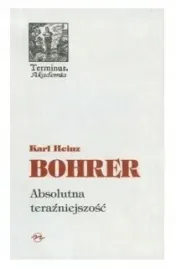 bohrer-heinz-karl-absolutna-terazniejszosc