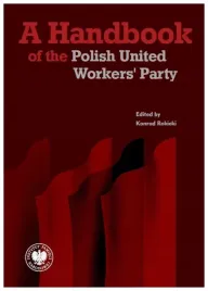 a-handbook-of-the-polish-united-workers-party-konrad-rokicki
