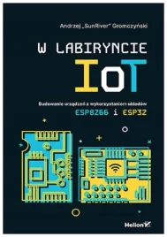 w-labiryncie-iot-budowanie-urzadzen-gromczynski-andrzej