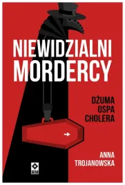 niewidzialni-mordercy-dzuma-ospa-cholera-anna-trojanowska