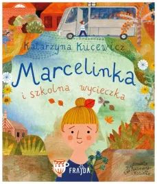 marcelinka-i-wycieczka-szkolna-katarzyna-kucewicz
