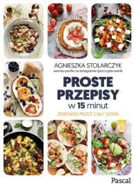 proste-przepisy-w-15-minut-agnieszka-stolarczyk