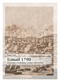 izmail-1790-ostatnia-wschodnia-wojna-suworowa-eugen-gorb