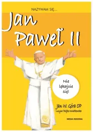 nazywam-sie-jan-pawel-ii-nazywam-sie-jan-w-gora