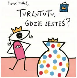 turlututu-gdzie-jestes-herve-tullet-babaryba