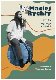 maciej-rychly-sztuka-wymaga-czulosci-maciej-rychly