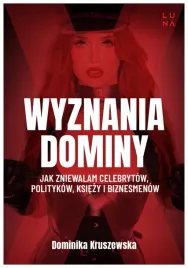 wyznania-dominy-jak-zniewalam-celebrytowkruszewska
