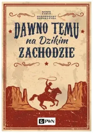 dawno-temu-na-dzikim-zachodzie-piotr-korczynski