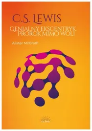 c-s-lewis-genialny-ekscentryk-prorok-mimo-woli-alister-mcgrath
