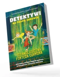 technologiczna-forteca-cukrona-detektywi-na-tropie-zdrowia-tom-2