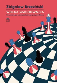 wielka-szachownica-geostrategia-amerykanskiego-przywodztwa