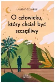 o-czlowieku-ktory-chcial-byc-szczesliwy-l-gounelle