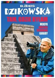 meksyk-tam-gdzie-bylam-elzbieta-dzikowska