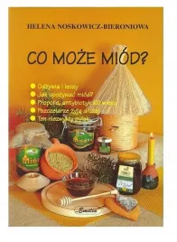 ksiazka-co-moze-miod-autorka-helena-noskowicz-bieroniowa
