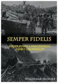 semper-fidelis-dzieje-pulku-6-pancernego-dzieci-lwowskich-waldemar-handke