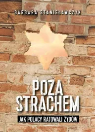 poza-strachem-jak-polacy-ratowali-zydow