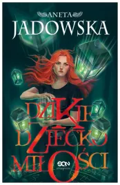 dzikie-dziecko-milosci-aneta-jadowska