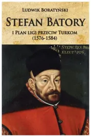 stefan-batory-i-plan-ligi-przeciw-turkom
