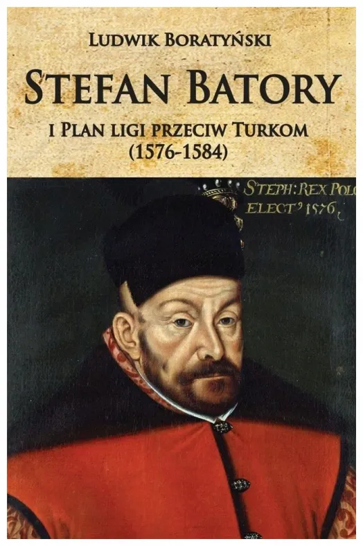 stefan-batory-i-plan-ligi-przeciw-turkom