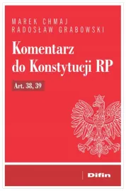 komentarz-do-konstytucji-rp-art-38-39-marek-chmaj
