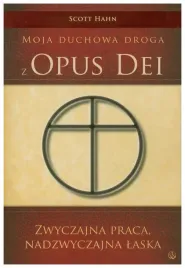 moja-duchowa-droga-z-opus-dei-hahn-scott