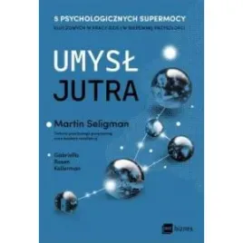umysl-jutra-5-psychologicznych-supermocy-kluczowych-w-pracy-dzis-i-w-nie