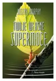 twoje-wlasne-supermoce-joseph-murphy