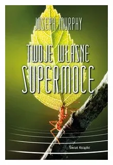 twoje-wlasne-supermoce-joseph-murphy